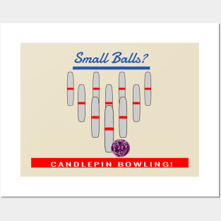 Small Balls?  Then It Must be Candlepin Bowling! Posters and Art